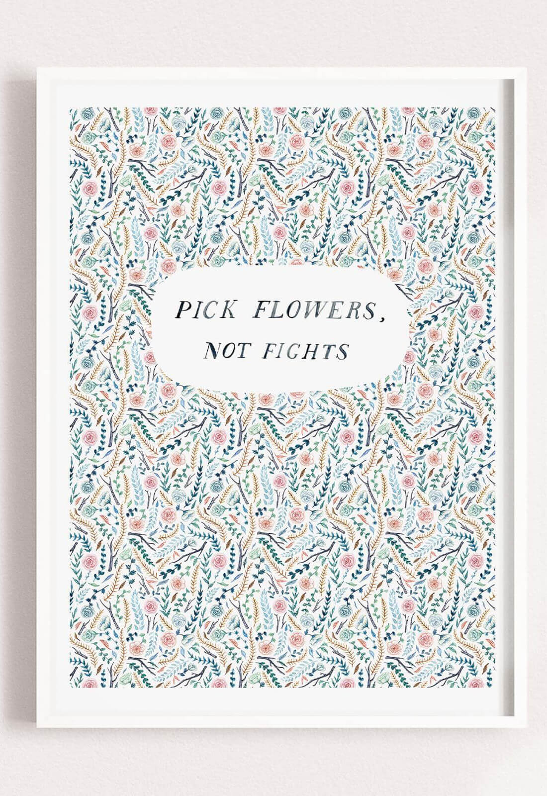 Fine Art Print - Pick Flowers Not Fights - 11x14