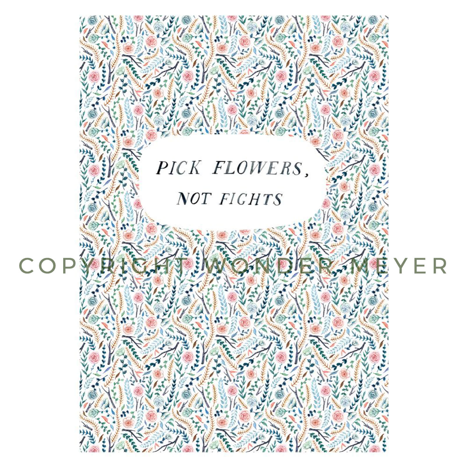Fine Art Print - Pick Flowers Not Fights - 11x14